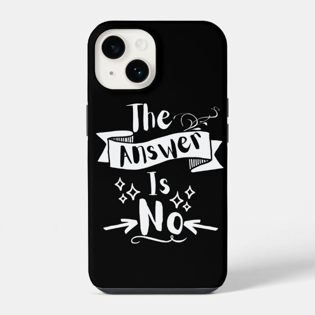 The Answer Is No Funny Quote White Text   iPhone Case (Back)