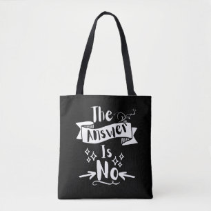 The Answer Is No Funny Quote White Text  Tote Bag