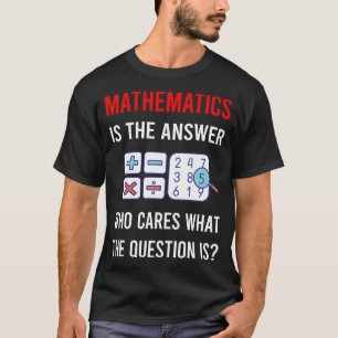 The Answer Mathematics Math Maths T-Shirt