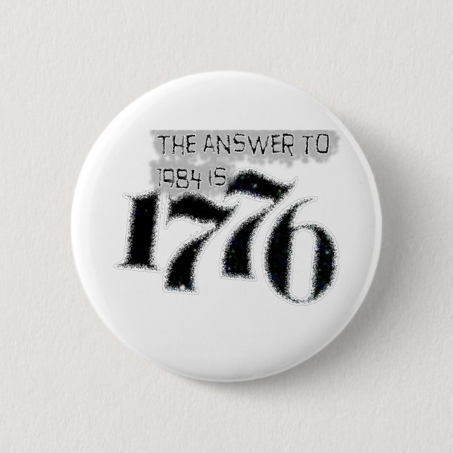 The Answer to 1984 is 1776 6 Cm Round Badge (Front)