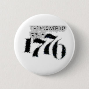 The Answer to 1984 is 1776 6 Cm Round Badge