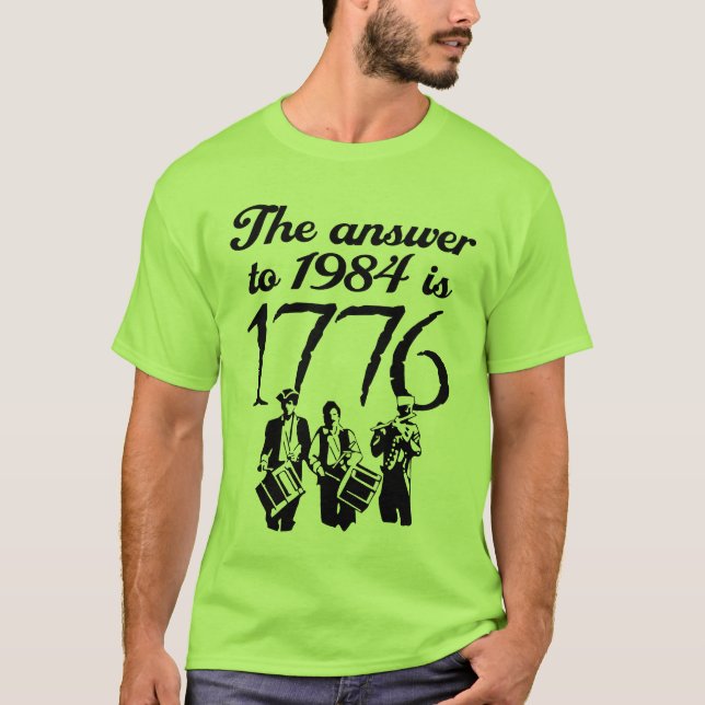 The Answer To 1984 is 1776 T-Shirt (Front)