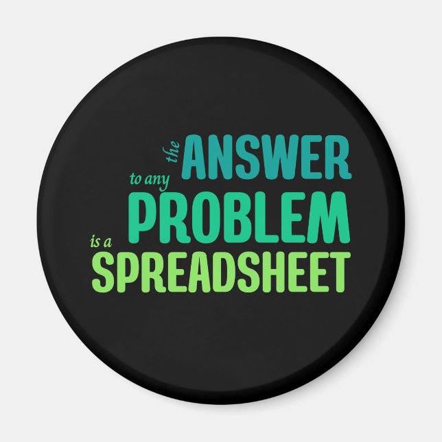 The Answer to any Problem is a Spreadsheet Magnet (Front)