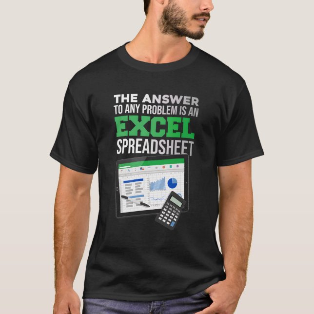 The Answer To Any Problem Is An Excel Spreadsheet T-Shirt (Front)