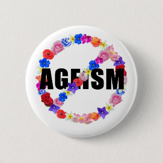 The Anti- Ageism Series 6 Cm Round Badge