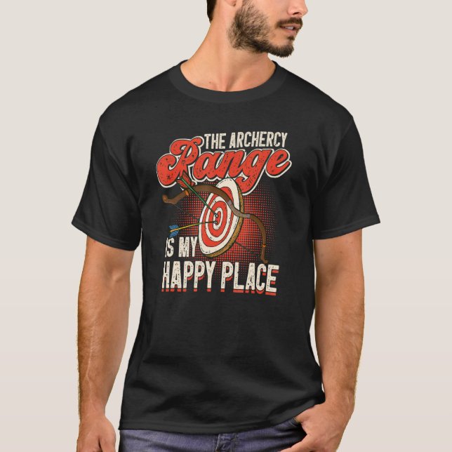 The Archery Range Is My Happy Place Archer Archery T-Shirt (Front)