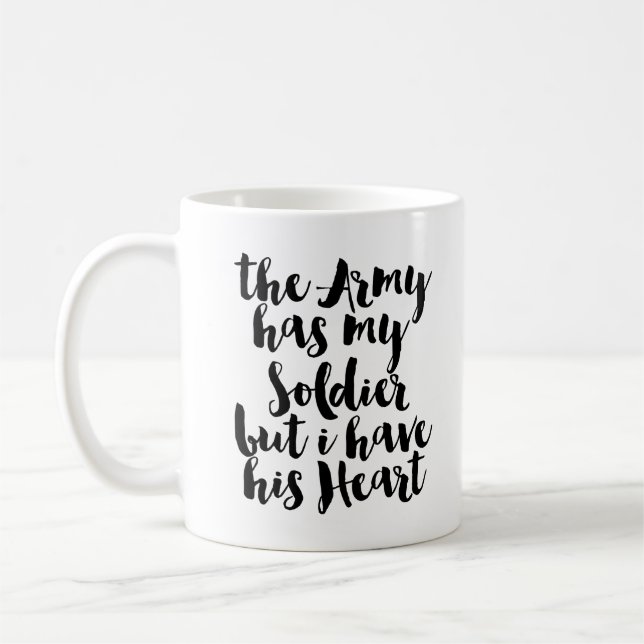 The Army Has My Soldier But I Have His Heart Coffee Mug (Left)