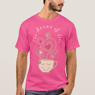 The Aroma Of Love Smiling Face Cup with Steam of H T-Shirt