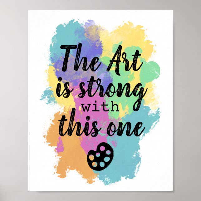 The Art is strong with this one - Artist quote Poster (Front)