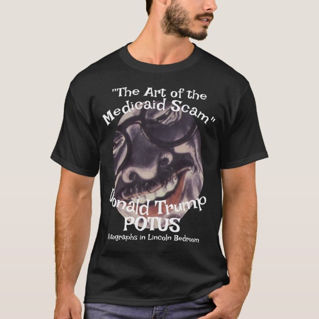 "The Art of the Medicaid Scam" Donald Trump POTUS  T-Shirt (Front)