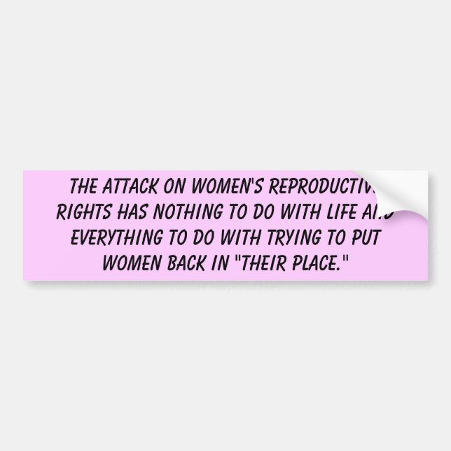 The attack on women's reproductive rights bumper sticker (Front)