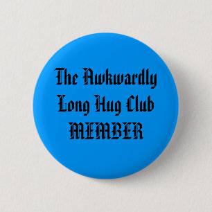 The Awkwardly Long Hug Club MEMBER 6 Cm Round Badge