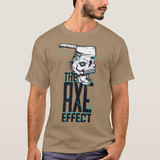 The Axe Effect 4 T-Shirt
