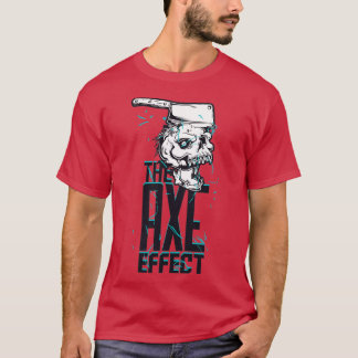 The Axe Effect 6 T-Shirt