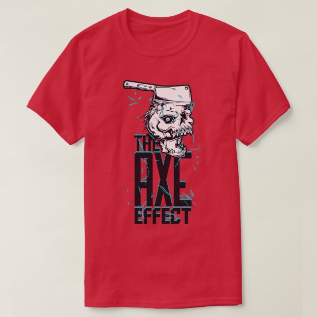 The axe effect Funny humorous person Gift T-Shirt (Design Front)