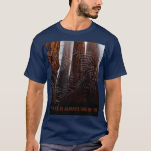 THE AXE IS ALWAYS ONE OF US 1 T-Shirt