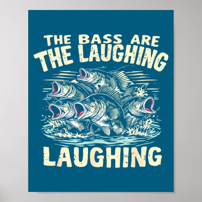 The B Are Laughing Funny Fishing Design  Poster (Front)