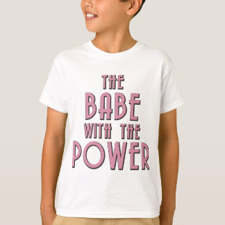 The Babe With The Power T-Shirt