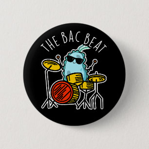 The Bac Beat Funny Drummer Bacteria Pun Dark BG 6 Cm Round Badge