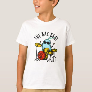 The Bac Beat Funny Drummer Bacteria Pun  T-Shirt