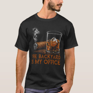 The Backyard Is My Office Funny Whiskey Cigar T-Shirt