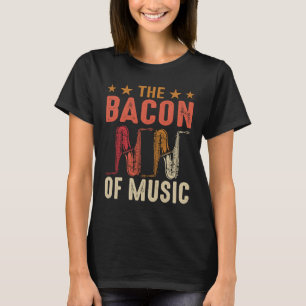 The Bacon of Music Saxophone Saxaphone Player  9 T-Shirt