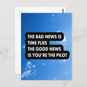 The bad news is time flies the good news postcard