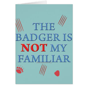 The Badger Is Not My Familiar