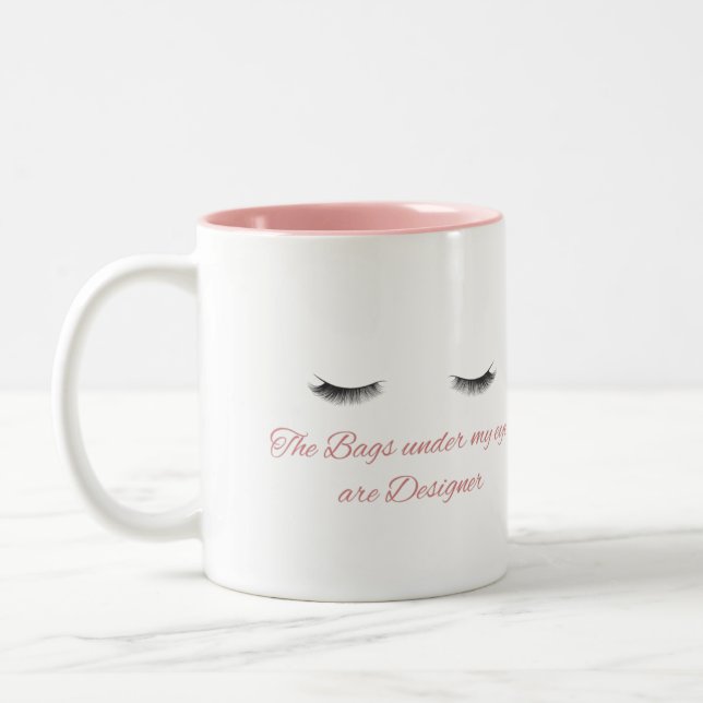 The bags under my eyes are designer Two-Tone coffee mug (Left)