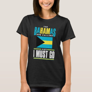 The Bahamas Bahamian The Bahamas Are Calling And I T-Shirt