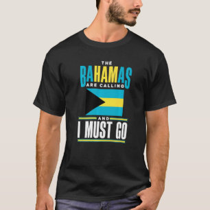 The Bahamas Bahamian The Bahamas Are Calling And I T-Shirt