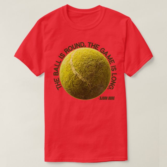 The Ball is Round the Game is Long Bjorn Borg T-Shirt (Design Front)