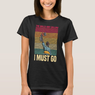 The Balls Are Calling  I Must Go For A Paintballer T-Shirt
