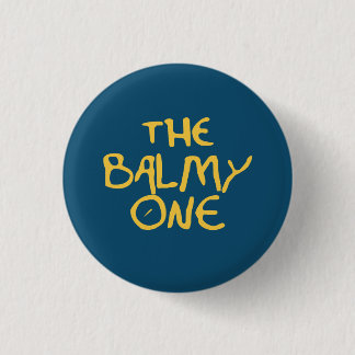 The Balmy One 3 Cm Round Badge