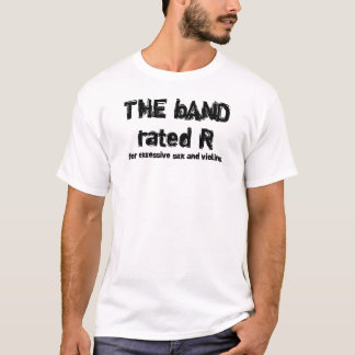 The Band rated R T-shirts and Gifts.
