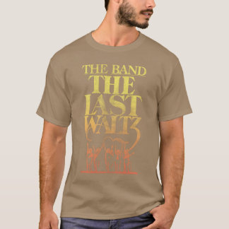 THE BANDHE LAST WALTZ gift T-Shirt