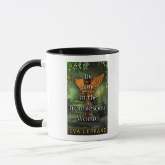 The Bane of the Troublesome Woman Mug