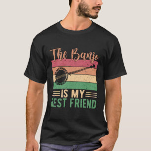 The Banjo Is My Best Friend Banjo Player T-Shirt