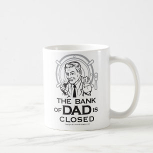 The Bank of Dad is Closed Mug