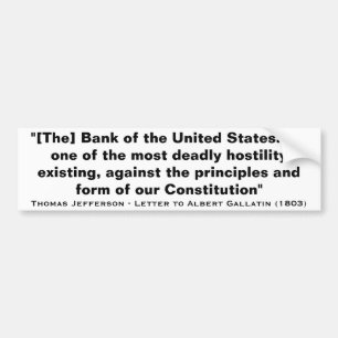 The Bank of the United States by Thomas Jefferson Bumper Sticker
