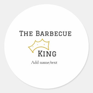 The Barbecue king crownadd name text cooking best  Classic Round Sticker