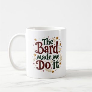 The Bard Made Me Do It Funny Fantasy Coffee Mug