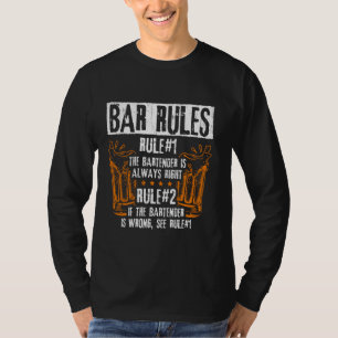 The Bartender Is Always Right If Wrong See Rule 1 T-Shirt