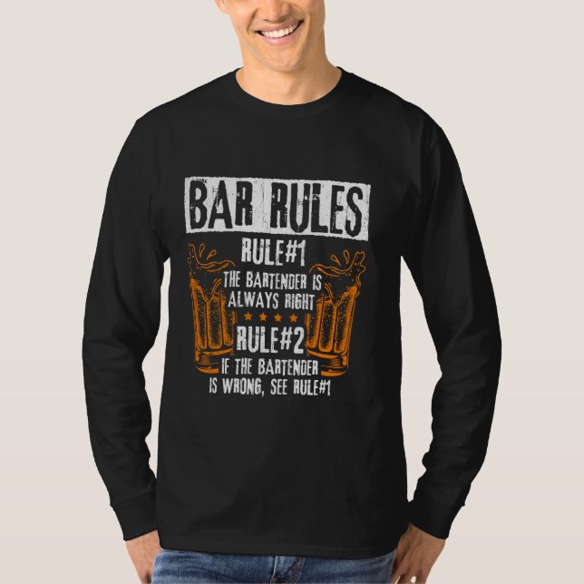 The Bartender Is Always Right If Wrong See Rule 1  T-Shirt (Front)