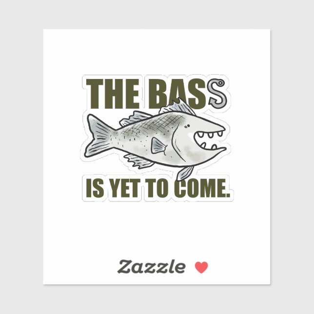 The Bass Is Yet To Come Fishing Pun Vinyl Sticker (Sheet)