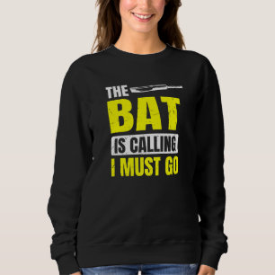 The Bat Is Calling  I Must Go For Cricket Player Sweatshirt