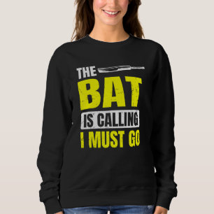 The Bat Is Calling  I Must Go For Cricket Player Sweatshirt