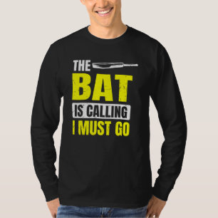 The Bat Is Calling I Must Go For Cricket Player T-Shirt