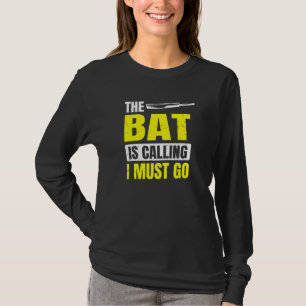The Bat Is Calling I Must Go For Cricket Player T-Shirt