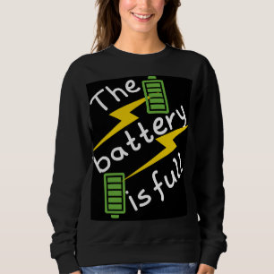 "The Battery is Full" Sweatshirt